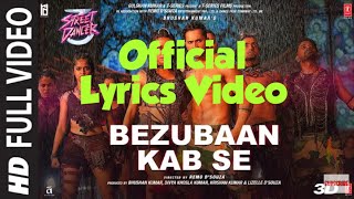 Full Song : Bezubaan Kab Se | ( Official Lyrics Video ) Street Dancer 3D | Varun D | Siddharth B