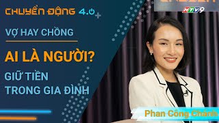 Vợ hay chồng - Ai nên là người giữ tiền trong gia đình? | Chuyển động 4.0