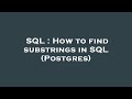 SQL : How to find substrings in SQL (Postgres)