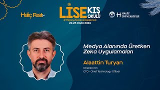 4. Gün Medya Alanında Üretken Zeka Uygulamaları - Alaattin TURYAN - HaliçFest- #YapayZekaveGelecek