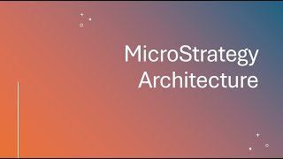 MicroStrategy Architecture