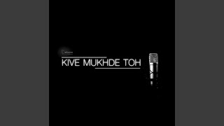 Kive Mukhde Toh