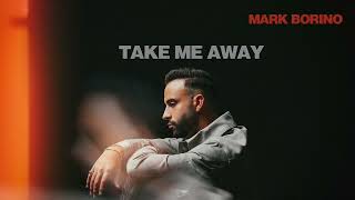 Mark Borino - Take Me Away