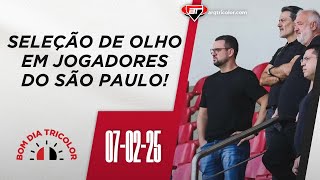 Seleção Brasileira OBSERVA DE PERTO jogadores do São Paulo | Bom Dia Tricolor