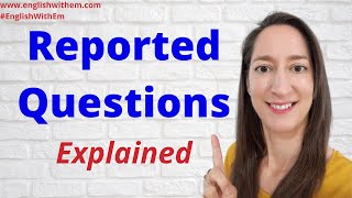 Reported Speech in English: REPORTED QUESTIONS, lots of examples [backshifting]
