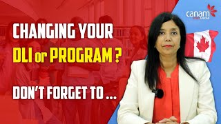 Changing your DLI or Program? Don't forget to... | #canamconsultants