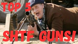 My Top 5 SHTF Guns