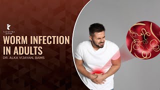 Worm Infection in Adults? | Dr Alka Vijayan