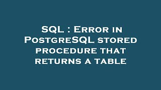 SQL : Error in PostgreSQL stored procedure that returns a table