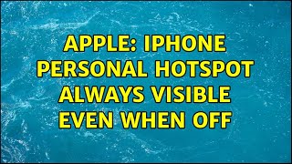 Apple: iPhone Personal Hotspot always visible even when off (2 Solutions!!)