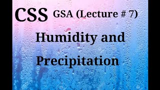 CSS (GSA) Lecture # 7|| Humidity and precipitation