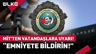 MİT'ten Vatandaşlara Hayati Uyarı! #haber