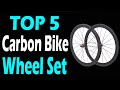 TOP 5 Best Carbon Bike WheelSet Review In 2024