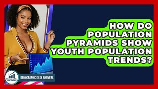How Do Population Pyramids Show Youth Population Trends? - Demographic Data Answers
