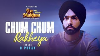 Ammy Virk - Chum Chum Rakheya (Official Video) B Praak | Oye Makhna | Tania | Punjabi New song ||