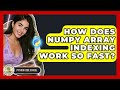 How Does NumPy Array Indexing Work So Fast? - Python Code School
