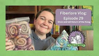 Fiberlore episode 29 Return of the Rolag show and tell