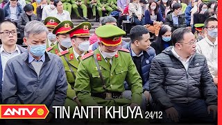 Tin an ninh trật tự nóng mới nhất 24h khuya 24/12/2022 | Tin tức thời sự Việt Nam mới nhất | ANTV