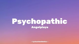 Psychopathic - Angelplaya - Lyrics - Lyrical Aesthetics