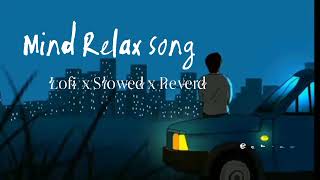 Mind Relax Song |Lofi Mashup | Non Stop + Love Song + Mashup | Use Hedphones And Feel  Songs #sad