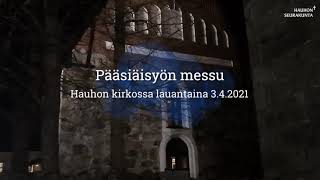 Pääsiäisyön messu Hauhon kirkossa 3.4.2021