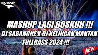 DJ SARANGHE X DJ KELINGAN MANTAN FULL BASS 2024 !!! [ BINTANG TS ]