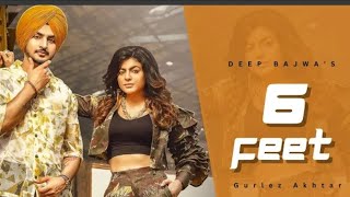 6 FEET (Official Video) - Deep Bajwa feat. Gurlez Akhtar - Mahi Sharma - New Punjabi Song 2022