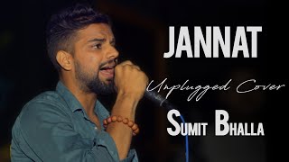 Jannat | Unplugged Cover By  Sumit Bhalla | Acoustic Version | Sufna | B Praak | Jaani | Ammy Virk |