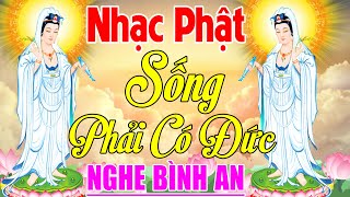 Sống Phải Có Đức, Lạy Phật Quan Âm..108 Ca Khúc Phật Giáo Hay Nhất 2024 #Nghe May Mắn Bình An