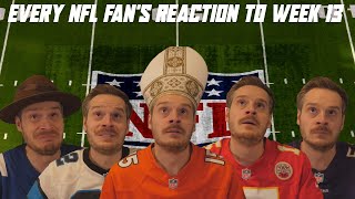 Every NFL Fan's Reaction to Week 13