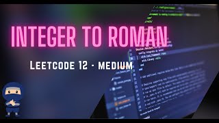 Integer to Roman LeetCode 12 | Intuitive Explanation + Code