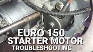 EURO 150  STARTER MOTOR TROUBLESHOOTING/Moto Parts