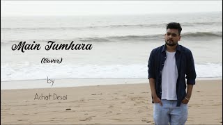 Main Tumhara (Cover) | Achal Desai | Dil Bechara | A.R.Rahman | SSR | Sanjana Sanghi |