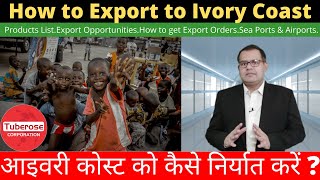 How to Export to Ivory coast . Tuberose Corporation #Export #Import #Trade #Commerce #Investment