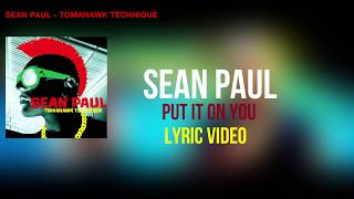 Sean Paul - Put It On You (Lyric Video) [Tomahawk Technique]