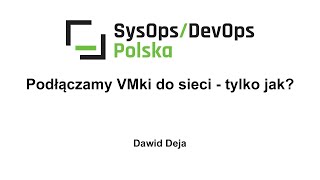 [#224] Podłączamy VMki do sieci - tylko jak? – Dawid Deja