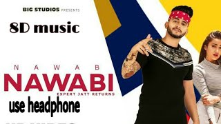 8D|NAWABI Expert  Jatt Returns | Nawab | Gima Ashi | Latest Punjabi Songs 2019