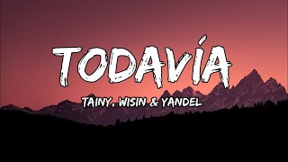Tainy & Wisin Y Yandel - TODAVÍA (LETRA) 🎵