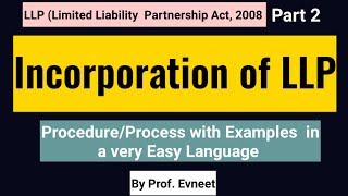 Incorporation of LLP|LLP Part 2 |Procedure of Incorporation of LLP|CA Foundation| Business Law|B.com