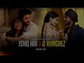 ishq hai x o rangrez full version sush u0026 yohan ishq hai o rangrez mashup trending audio 4k