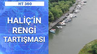 Haliç’in rengi 3 günde neden değişti? | HT 360 - 18 Haziran 2020