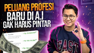 SAYANG DILEWATKAN! Peluang Profesi Baru di A.I Gak Harus Pintar \u0026 Pendidikan Tinggi!