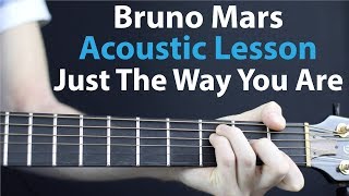 Bruno Mars - Just The Way You Are: Acoustic Guitar Lesson/Tutorial 🎸How To Play Chords/Rhythms