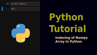Python Programming for Beginners | Episode 12: Indexing of Numpy Array in Python
