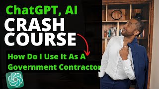 ChatGPT 101 Tutorial - A Crash Course on Chat GPT for Government Contractors