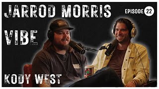 The Jarrod Morris Vibe l Ep #22 - Kody West