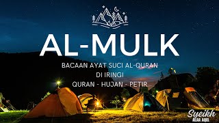 AL-MULK MERDU | Bacaan Ayat Suci Al-Quran | Diiringi Lantunan Suara Qur'an, Suara Hujan Dan Petir