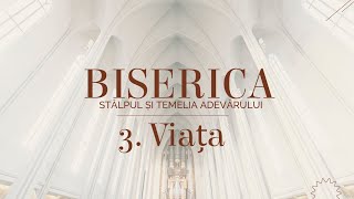 Biserica (Stâlpul și temelia adevărului) - 3. Viața (evlavia) - 10.16.2022