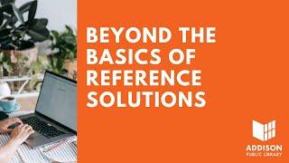 Beyond the Basics of Reference Solutions