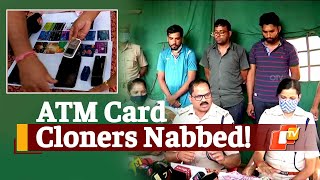 ATM Card Skimming Gang Arrested By Odisha Police | OTV News